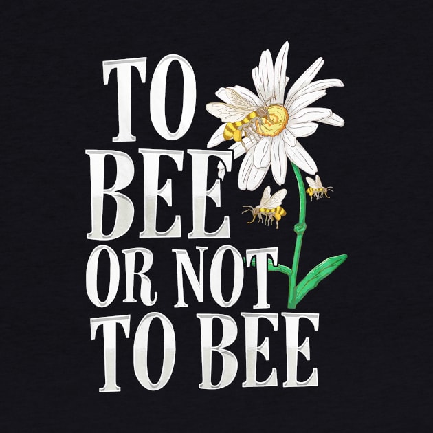 To Bee Or Not To Bee by toiletpaper_shortage